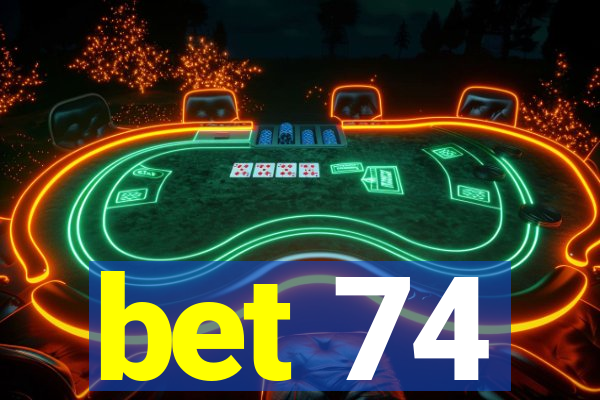 bet 74
